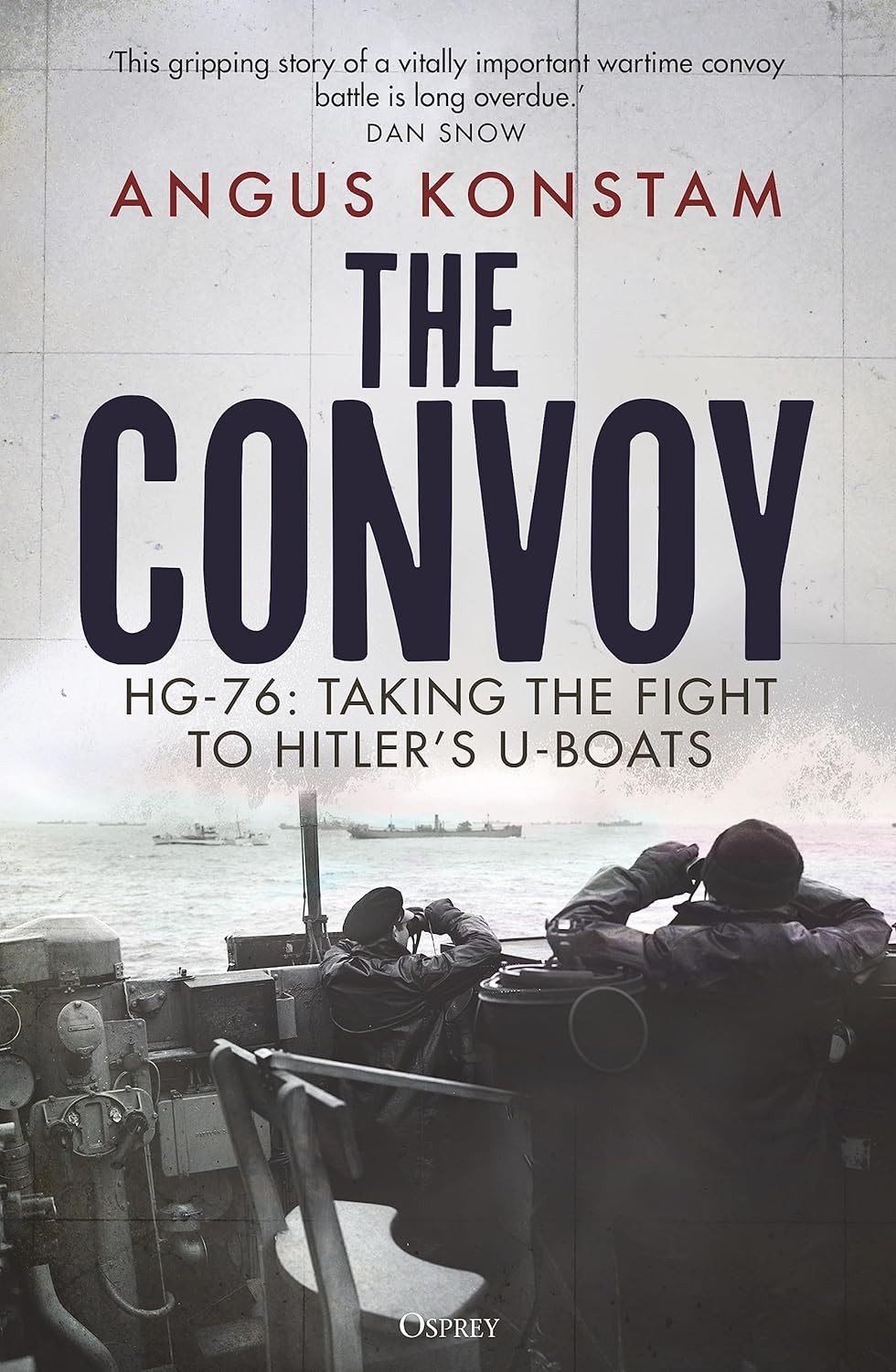 Osprey Publishing The Convoy: HG-76 Taking the Fight to Hitler’s U-Boats GNM512