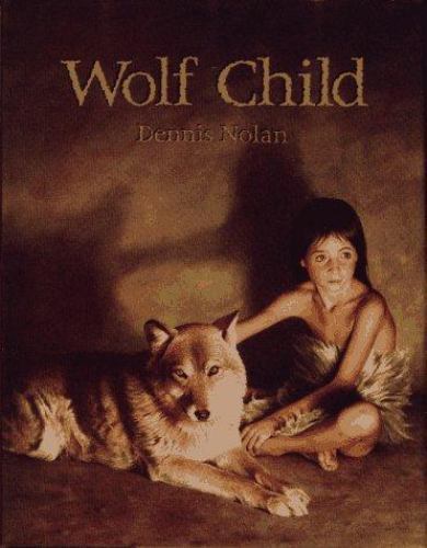 Wolf Child – 9780027681413, hardcover, Dennis Nolan