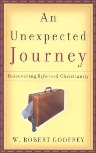 An Unexpected Journey: Discovering Reformed Christianity – Paperback – VERY GOOD