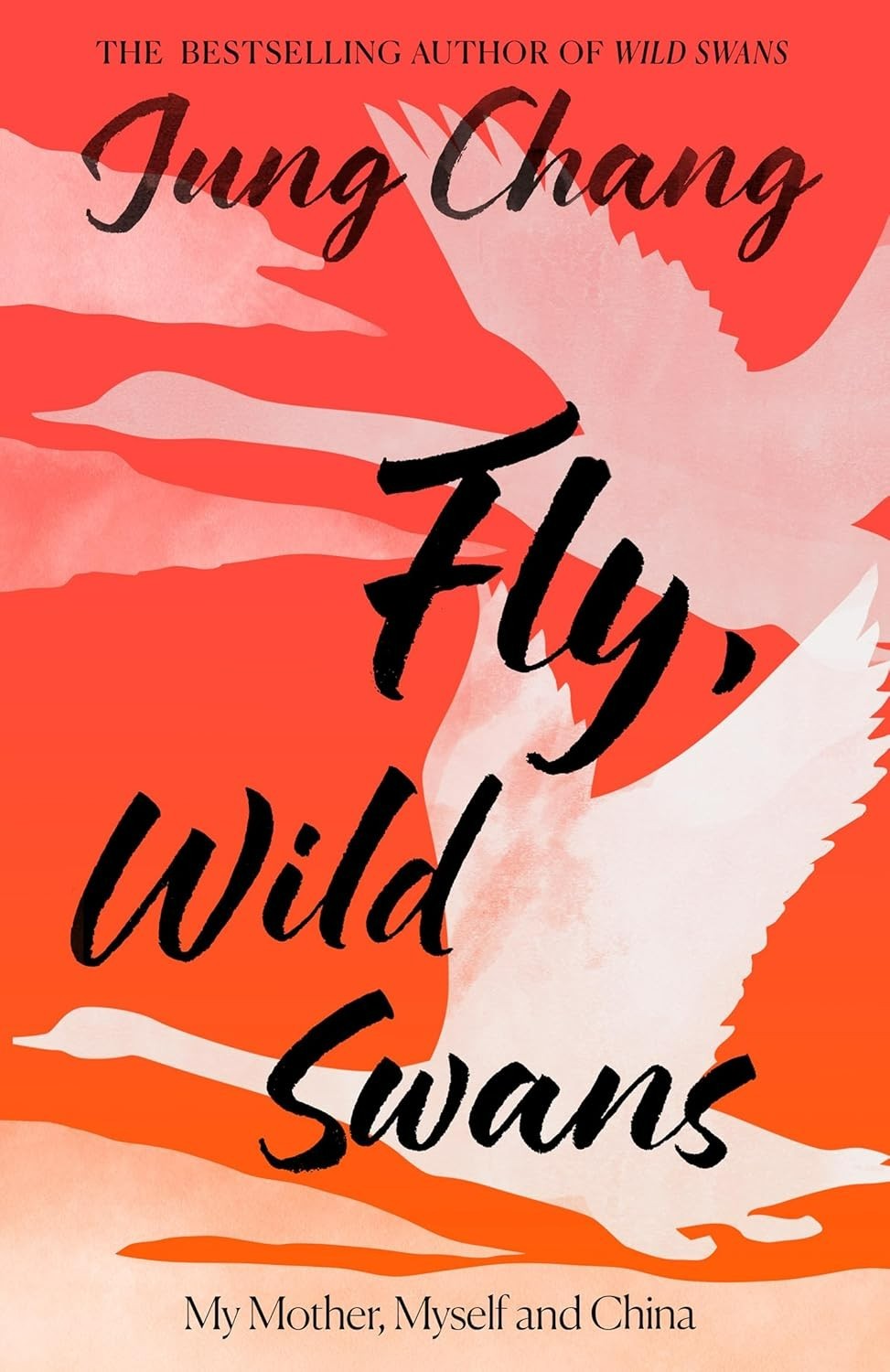 Fly, Wild Swans: My Mother, Myself and China by Jung Chang, Paperback
