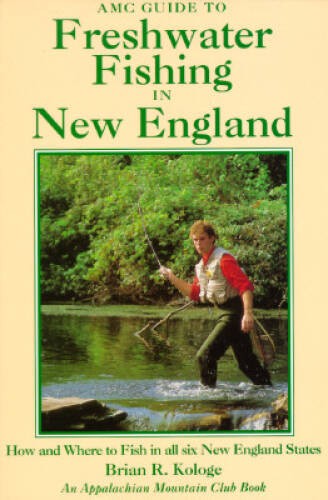 AMC Guide to Freshwater Fishing in New England: How and Where to Fish in – GOOD