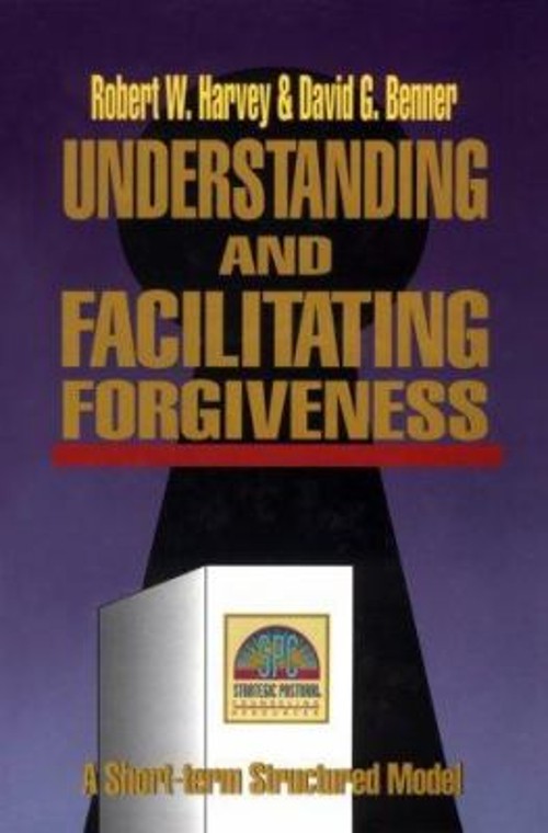 Understanding and Facilitating Forgiveness David G., Harvey, Robe