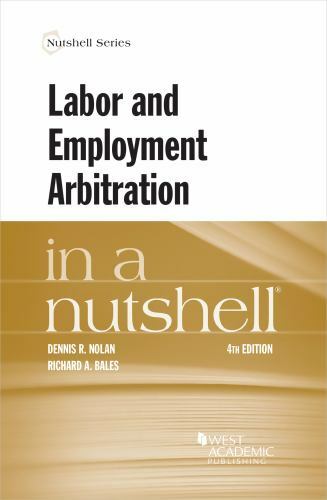 Labor and Employment Arbitration in a Nutshell (Nutshells) by Nolan, Dennis