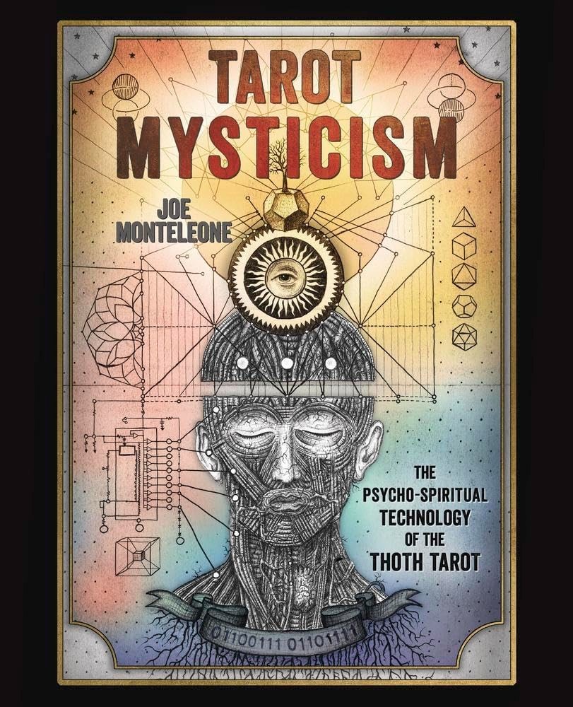 Tarot Mysticism: The Psycho-Spiritual Technology of the Thoth Tarot by Monteleo