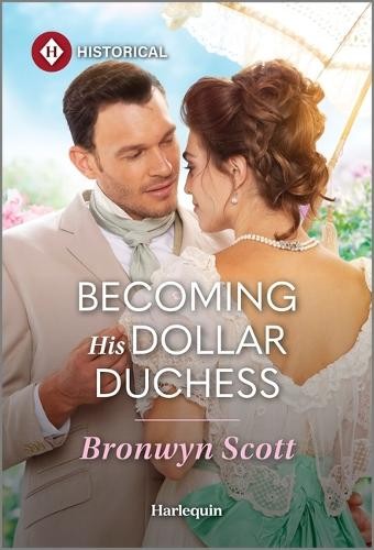 Bronwyn Scott Becoming His Dollar Duchess (Paperback)