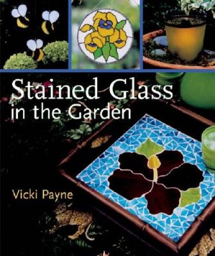 Stained Glass in the Garden – Hardcover By Payne, Vicki – GOOD