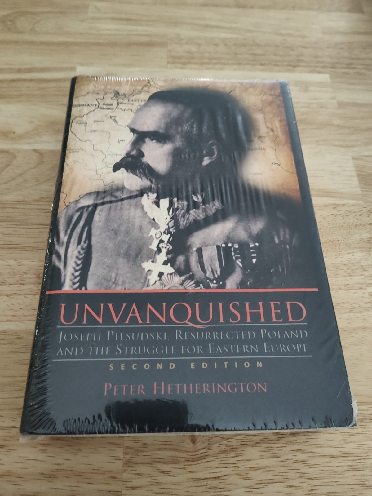 Unvanquished Joseph Pilsudski Resurrected Poland and the Struggle for Eastern EU