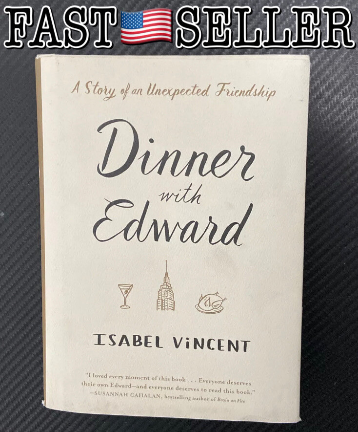 Dinner with Edward, A Story of an Unexpected Friendship, Isabel Vincent – NEW!
