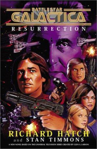 Battlestar Galactica: Resurrection by Richard Hatch; Stan Timmons
