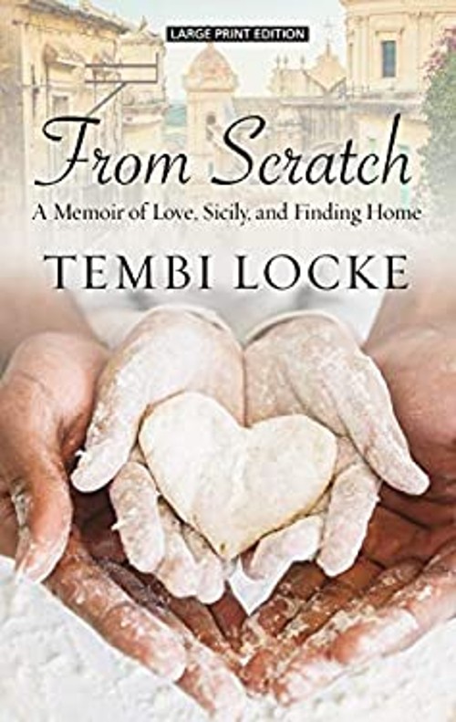From Scratch : A Memoir of Love, Sicily, and Finding Home Tembi L