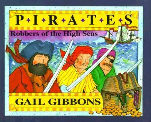 Pirates: Robbers of the High Seas – Library Binding By Gibbons, Gail – VERY GOOD