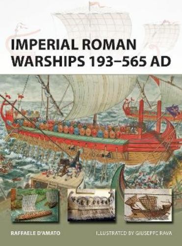 Raffaele D’Amato Imperial Roman Warships 193–565 AD (Paperback) (UK IMPORT)