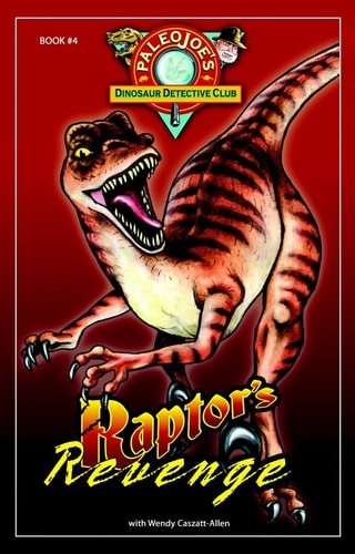 Raptor’s Revenge (PaleoJoe’s Dinosaur Detective Club) by Wendy Caszatt-Allen, Ac