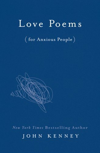 Love Poems for Anxious People by John Kenney: New