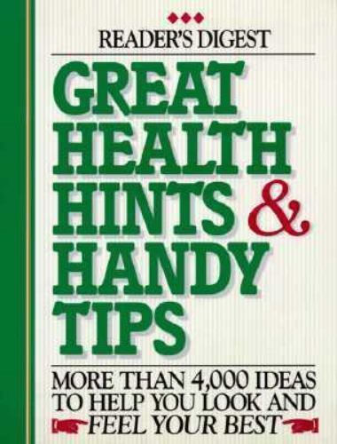 Great Health Hints and Handy Tips : More Than 4,000 Ideas to Help You Look…