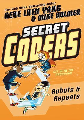Secret Coders: Robots & Repeats by Yang, Gene Luen