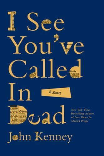 I See You’ve Called in Dead by John Kenney: New
