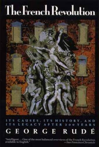 The French Revolution: Its Causes, Its History and Its Legacy Aft – VERY GOOD