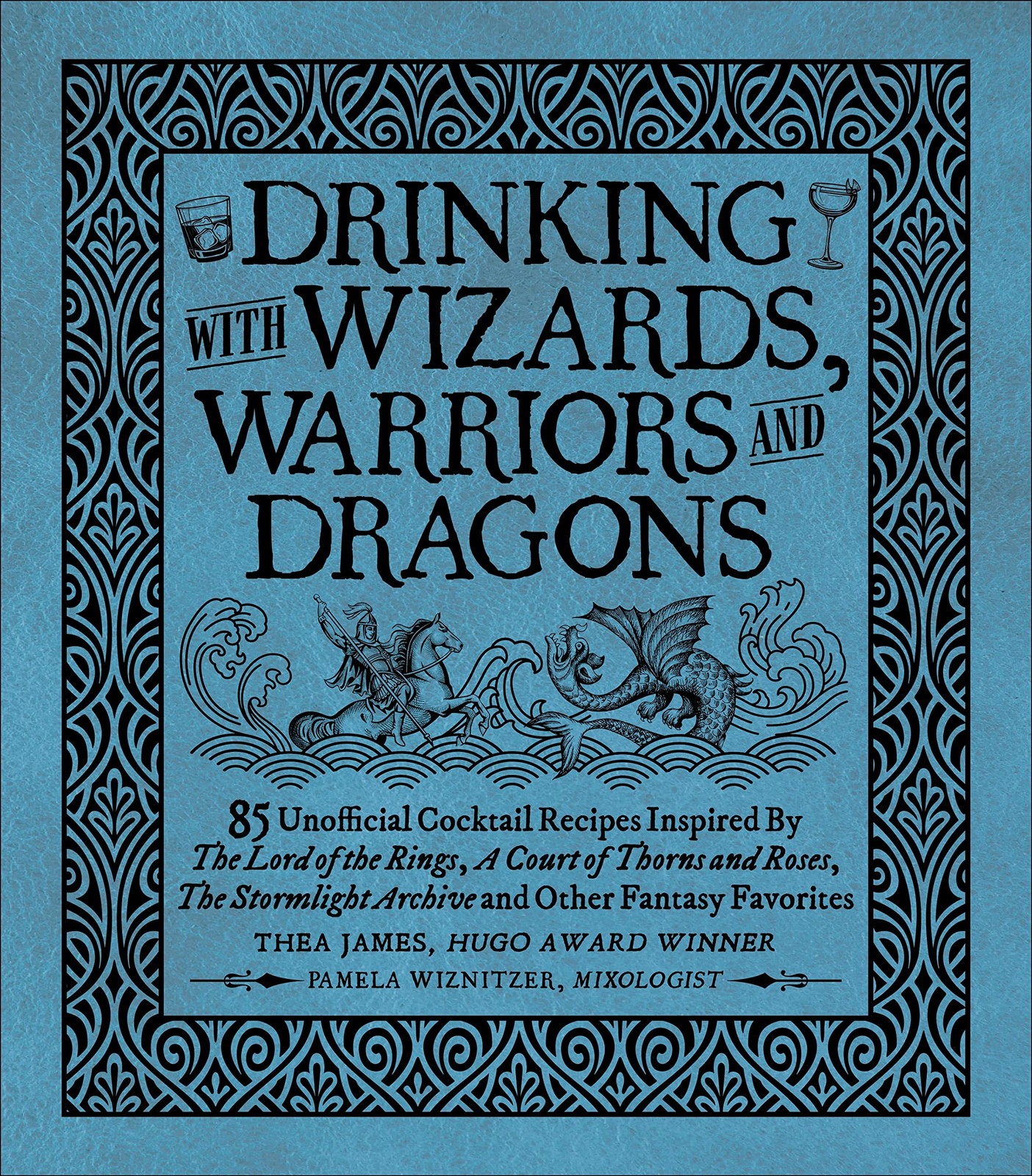 Drinking with Wizards, Warriors and Dragons: 85 unofficial drink recipes ins…