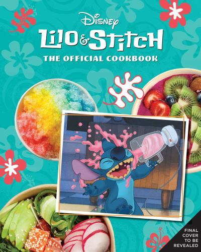 Lilo and Stitch: The Official Cookbook: 50 Recipes to Make for Your ‘Ohana by R