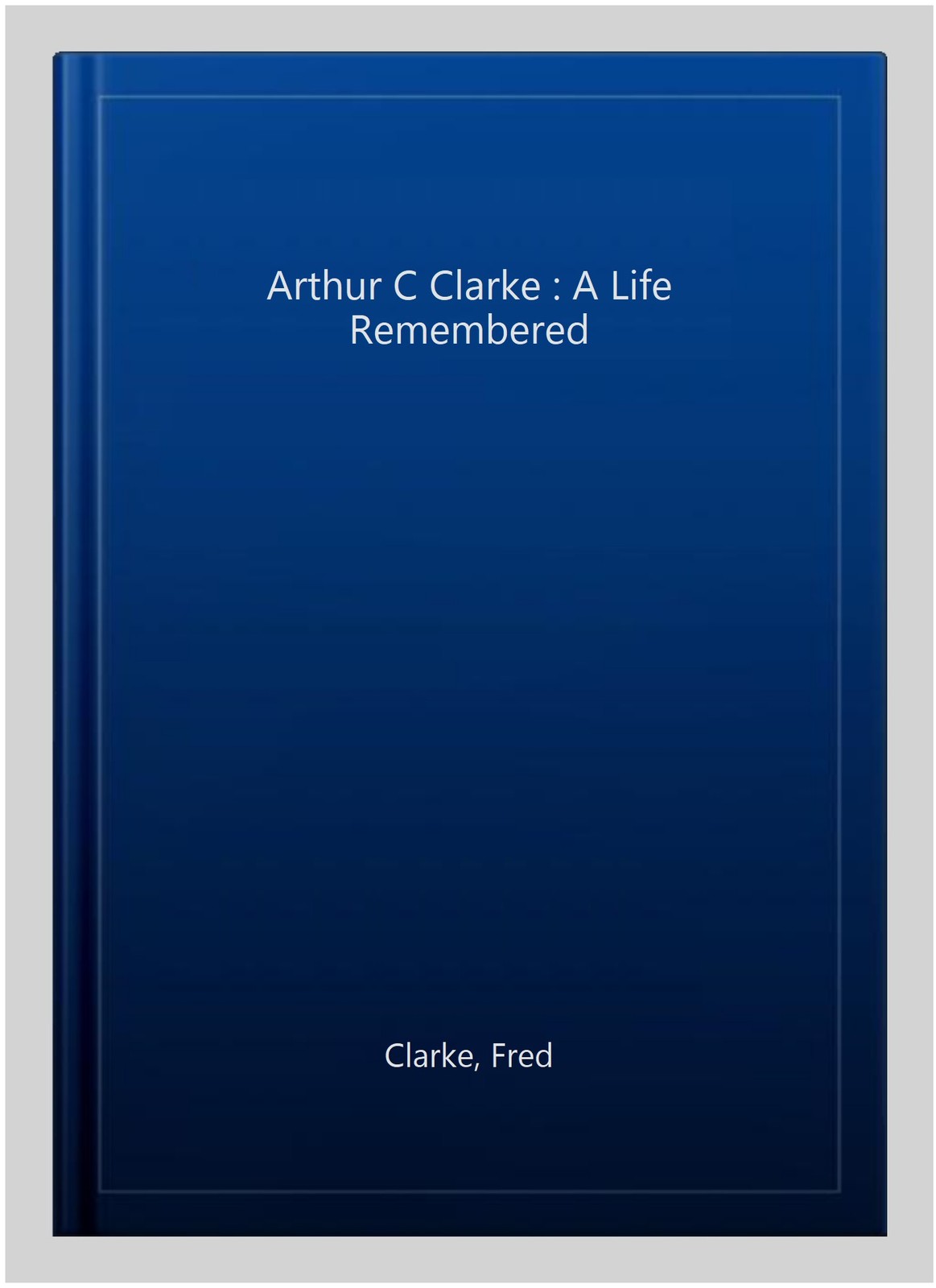 Arthur C Clarke : A Life Remembered, Paperback by Clarke, Fred, Like New Used…