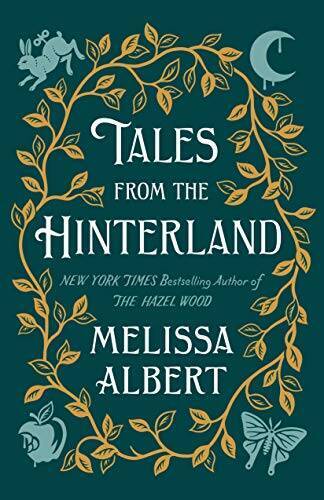 Tales from the Hinterland (The Hazel Wood) – Hardcover By Albert, Melissa – GOOD