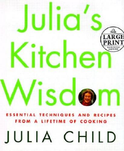 Julia’s Kitchen Wisdom: Essential Techniques and Recipes from a Life – VERY GOOD