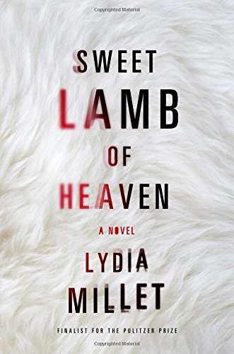 Sweet Lamb of Heaven: A Novel by Millet, Lydia