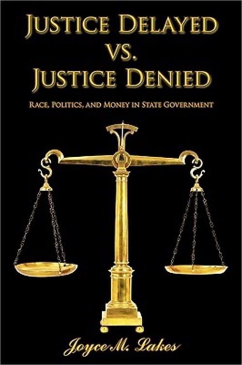Justice Delayed vs. Justice Denied: Race, Politics, and Money in State Governmen