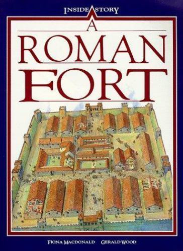 A Roman Fort (Inside Story) by Fiona MacDonald; Gerald Wood