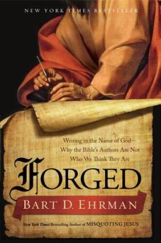 Forged: Writing in the Name of God–Why the Bible’s Authors Are Not – GOOD