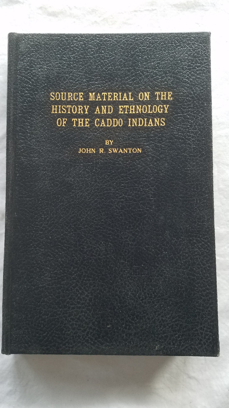 Source Material on History and Ethnology of CADDO INDIANS, John Swanton, 1942 HC