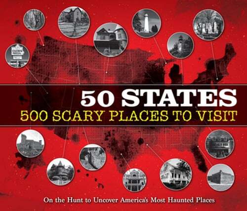 50 States 500 Scary Places to Visit: On the Hunt to Uncover America’s Most: Used