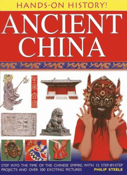Ancient China : Step into the Time of the Chinese Empire, with 15