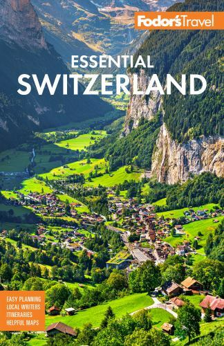Fodor’s Essential Switzerland by Fodor’s Travel Guides