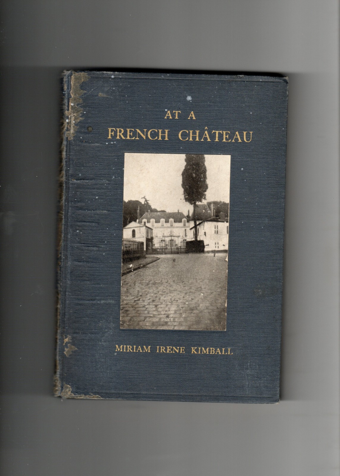 At A French Chateau Miriam Kimball 1915 Untrimmed Private Pub 1st HC Vintage