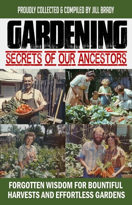 Gardening Secrets of Our Ancestors: Use Forgotten Past Wisdom to Make Today’…