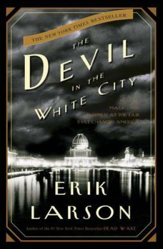The Devil in the White City: Murder, Magic, and Madness at the Fair – VERY GOOD