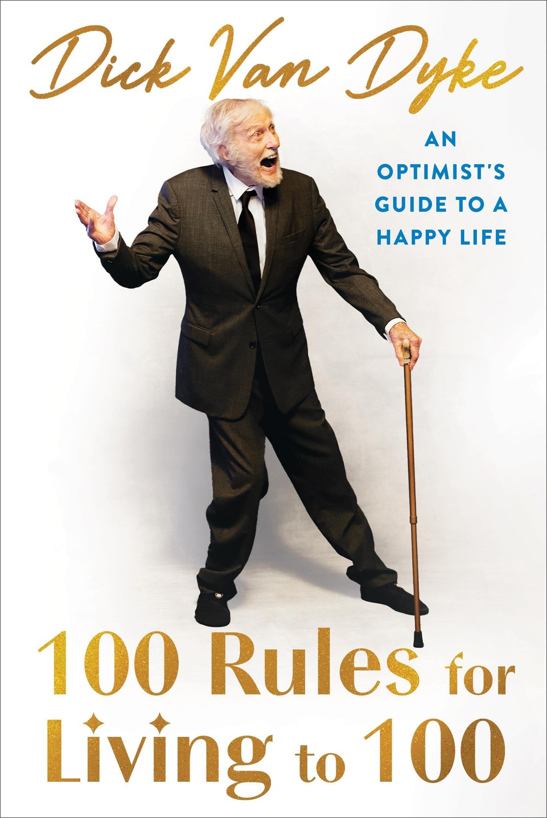 100 Rules for Living to 100: An Optimist’s Guide to a Happy Life Van Dyke, D…