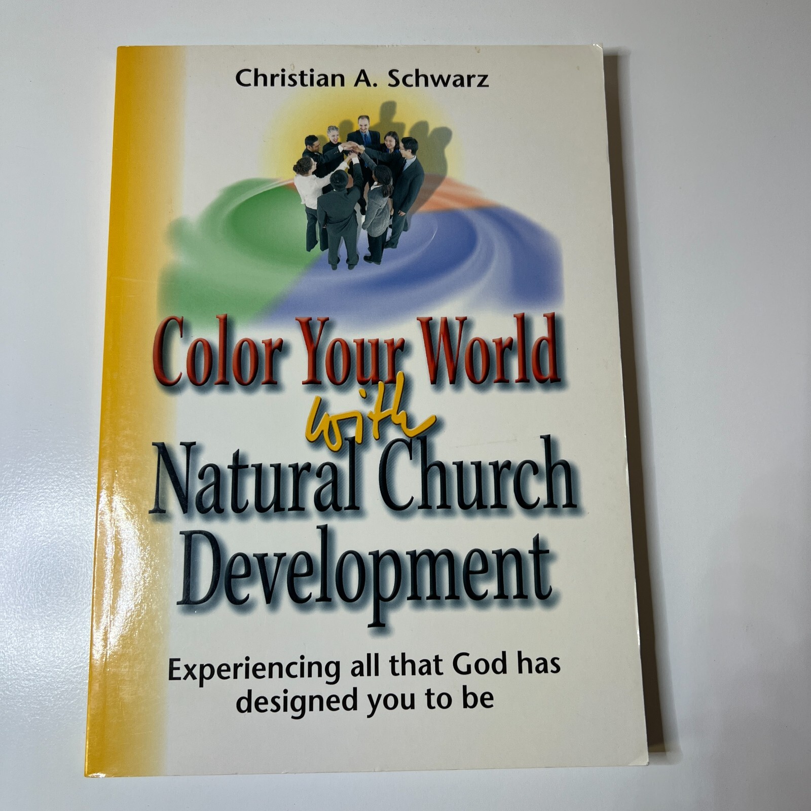 Color Your World with Natural Church Development Christian Schwarz Religion God