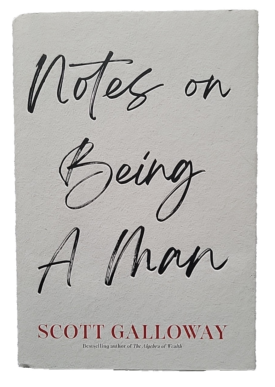 Notes on Being A Man, By Scott Galloway, 1st ed, 2025, HCDJ, Like New