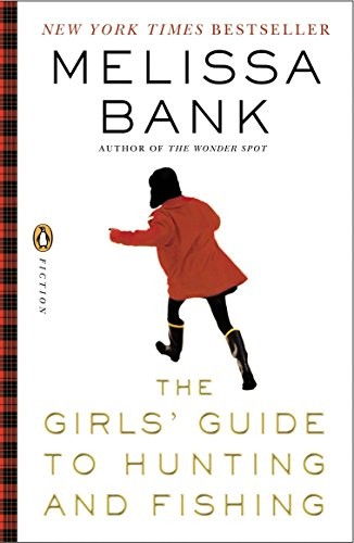 The Girls’ Guide to Hunting and Fishing by Melissa Bank