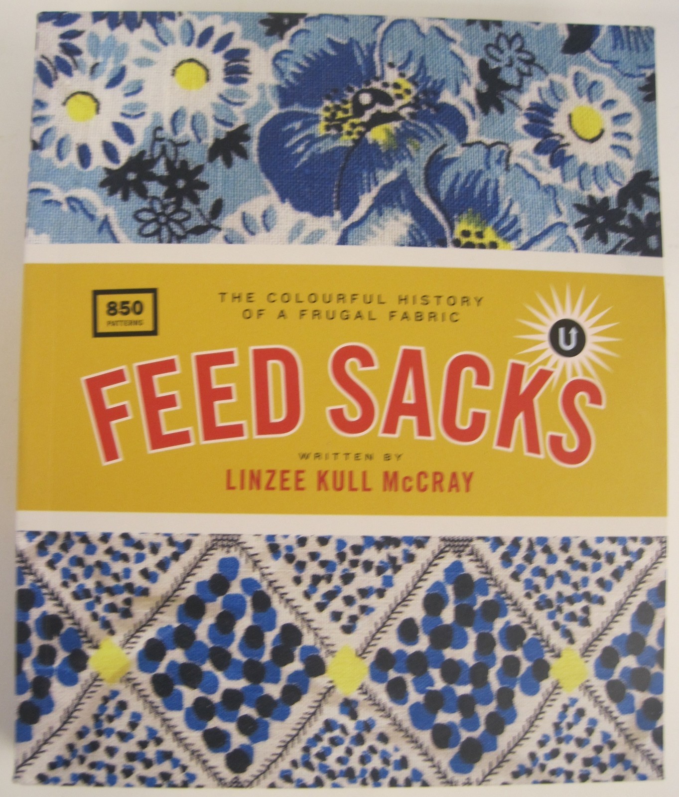 Feed Sacks: The Colourful History of a Frugal Fabric by Linzee McCray (SC OVSZ)