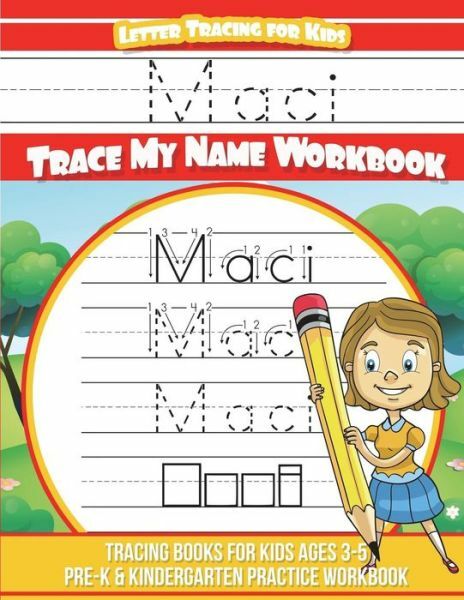 Maci Letter Tracing For Kids Trace My Name Workbook: Tracing Books For Kids…