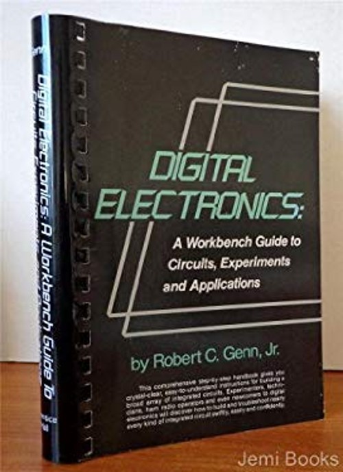 Digital Electronics : A Workbench Guide to Circuits, Experiments
