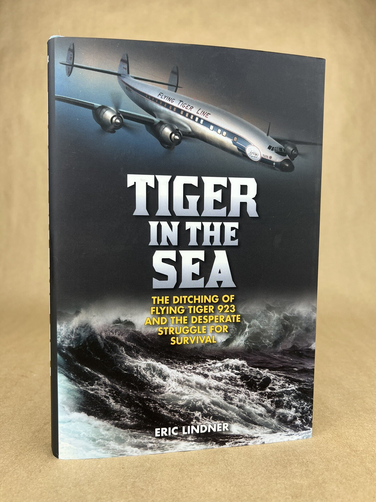 Tiger in the Sea; The Ditching Of Flying Tiger 923; Eric Linder, Lyons, 2021