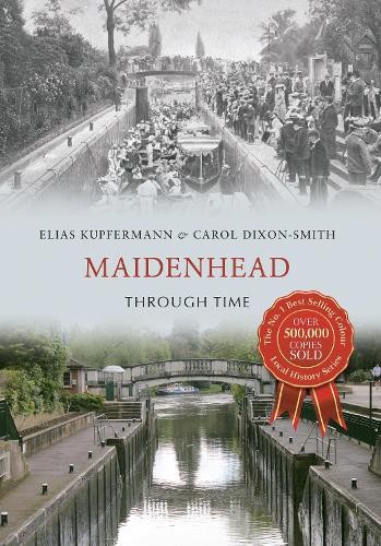 Maidenhead Through Time by Dixon-Smith, Carol Paperback / softback Book The Fast