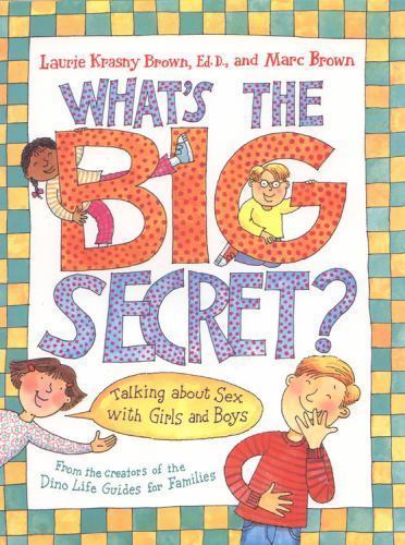 What’s the Big Secret?: Talking about Sex with Girls and Boys by Krasny Brown, L