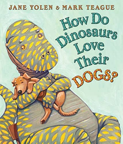 How Do Dinosaurs Love Their Dogs?, Yolen, Jane