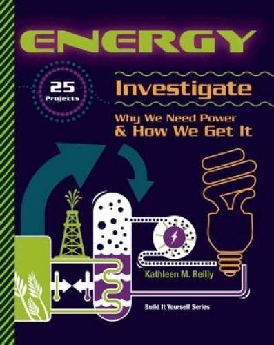 ENERGY: 25 Projects Investigate Why We Need Power & How We Get It (Build – GOOD